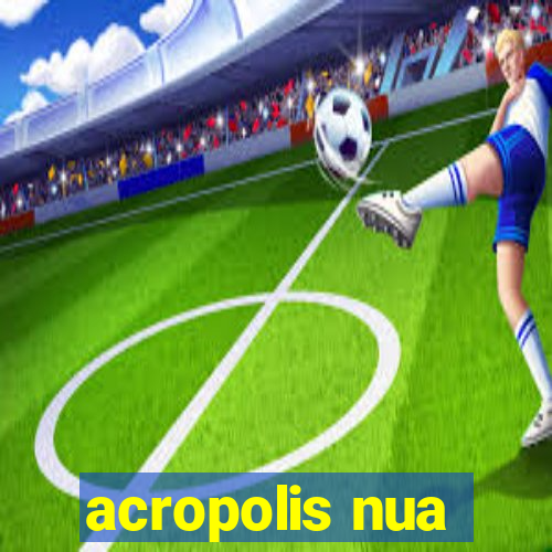 acropolis nua